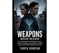 Weapons Movie Review: An In-Depth Analysis of the Shocking Plot Twists, Interwoven Characters, Cinematic Style, and Cultural Impact of 2025’s Most Anticipated Horror Thriller
