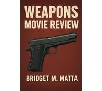 Weapons Movie Review: Exploring the Ethics, Impact, and Cinematic Power of Firearms and Conflict in Film