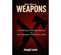 Weapons Movie Review: Unraveling the Chilling Mystery of Zach Cregger’s 2025 Horror Epic