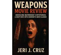 Weapons Movie Review: Unveiling Maybrook’s Mysteries: A Deep Dive into Horror’s New Classic
