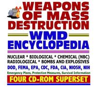 Weapons of Mass Destruction WMD Encyclopedia NBC Threats, Nuclear, Biological, Chemical, Radiological, Bioterrorism, Bombs and Explosives (Four CD-ROM Superset)