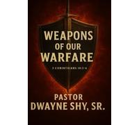 Weapons of our Warfare: 2 Corinthians 10:3-6