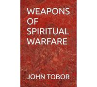 WEAPONS OF SPIRITUAL WARFARE
