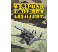 Weapons Of The Field Artillery