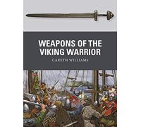 Gareth Williams – Weapons of the Viking Warrior – Tascabile