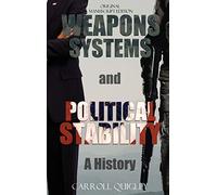 Weapons Systems and Political Stability: A History by Quigley, Carroll