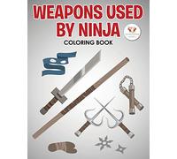 Weapons Used by Ninja Coloring Book