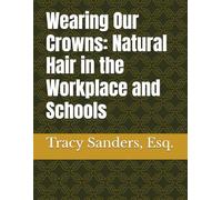 Wearing Our Crowns: Natural Hair in the Workplace and Schools