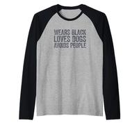 Wears Black Loves Dogs Avoids People Maglia con Maniche Raglan