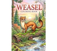 Weasel Coloring Book: Playful Mustelid Illustrations of Sleek Little Hunters in Forests, Meadows & Winter Scenes - Relaxing Coloring for Nature & Wildlife Lovers
