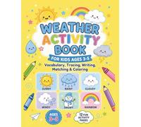 Weather Activity Book for Kids Ages 3-5: A Fun Early Learning Workbook with Weather Vocabulary, Tracing Practice, Matching Games, Coloring Activities, and Fine Motor Skill Development for Preschoolers