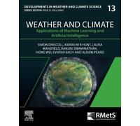 Weather and Climate: Applications of Machine Learning and Artificial Intelligence: Volume 13