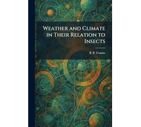 Weather and Climate in Their Relation to Insects