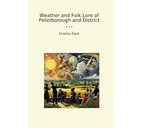 Weather and Folk Lore of Peterborough and District