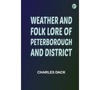 Weather and Folk Lore of Peterborough and District