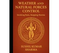 Weather and Natural Forces Control: Invoking Rain, Stopping Storms