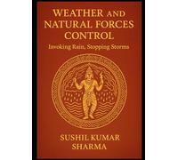Weather and Natural Forces Control: Invoking Rain, Stopping Storms