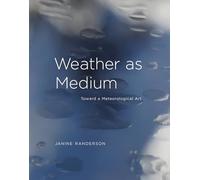 Weather as Medium: Toward a Meteorological Art