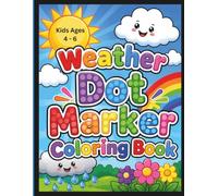 Weather Dot Marker Coloring Book, Kids Age 4-6: Educational & Sky-Themed for Children to Practice Creativity, Focus & Fine Motor Development