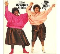 WEATHER GIRLS - Big Girls Don't Cry