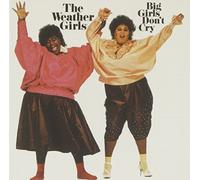 Weather Girls - Big Girls Don't Cry (Expanded Edition)