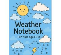 Weather Notebook - Sunny, Rainy & Cloudy Days Journal for Kids Ages 5-8: A Fun & Educational Lined Notebook Featuring Sun, Rain, Clouds & Rainbows | For Young Weather Explorers