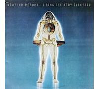 Weather Report - I Sing The Body Electric