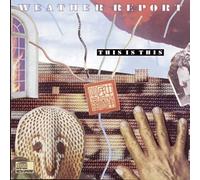 Weather Report - This Is This!
