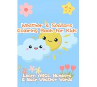 Weather & Seasons Coloring Book for Kids: Learn ABCs, Numbers & Easy Weather Words