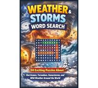 Weather & Storms Word Search: 50 Exciting Puzzles About Hurricanes, Tornadoes, Snowstorms, and Wild Weather Around the World