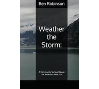 Weather the Storm:: A Community Survival Guide for America’s Next Era