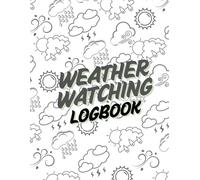 Weather Watching Log Book: Track, and Explore the Skies