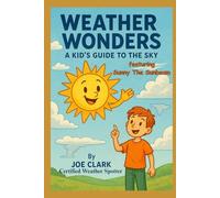 Weather Wonders: A Kid's Guide To The Sky