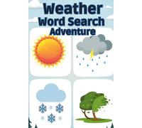Weather Word Search Adventure: 50 Fun and Educational Puzzles About Weather and the Sky plus 10 Bonus Coloring Pages!