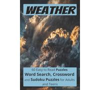 Weather: Word Search, Crossword and Sudoku Puzzles with Easy to Read Print about Weather, Wind, Snow, Rain and More | 6x9 inches | 120 pages | 60 ... and Leisure Times. For Adults and Teens