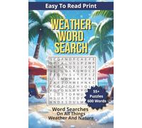 Weather Word Search: Word Searches With Easy To Read Print on Weather and Nature| 6 X 9inches, 120 Pages | 55+ Search Puzzles...Great Gift for Vacations, Holidays, and relaxing down time.