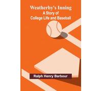 Weatherby'S Inning: A Story Of College Life And Baseball