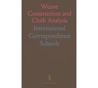 Weave Construction and Cloth Analysis: Glossary, Textile Design, Fabric Analysis, and Weave Techniques