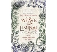 Laura Tempest Zakroff Weave the Liminal (Tascabile)