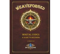 WEAVEFORGED Mortal Codex: A Guide to Becoming