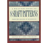 Weavers Book 8-Shaft Patterns: From the Friends of Handwoven by Strickler, Carol (1991) Paperback