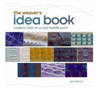 The Weaver's Idea Book: Creative Cloth on a Rigid Heddle Loom by Patrick, Jane