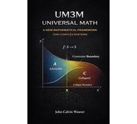 Weaver's Universal Math (UM3M): WHAT MATH IS: A Unified Field Theory of Structure, Constraint, and Consequence