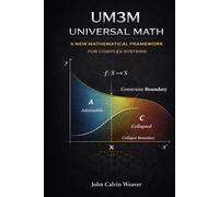 Weaver's Universal Math (UM3M): WHAT MATH IS: A Unified Field Theory of Structure, Constraint, and Consequence