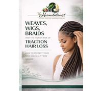 Weaves, Wigs, Braids and the Hidden Risk of Traction Hair Loss