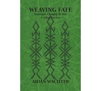 Weaving Fate: Hypersigils, Changing the Past, & Telling True Lies - Wachte...
