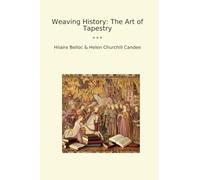 Weaving History: The Art of Tapestry