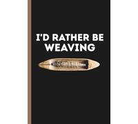 Weaving Project Journal: A Logbook to Track Projects, Calculations, with a Loom Guide and Yarn Conversion Charts