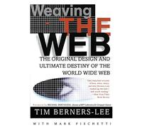 Berners-Lee T Weaving the Web (Tascabile)
