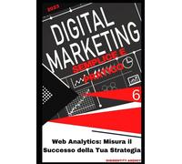 Web Analytics: Misura il Successo della Tua Strategia: 6